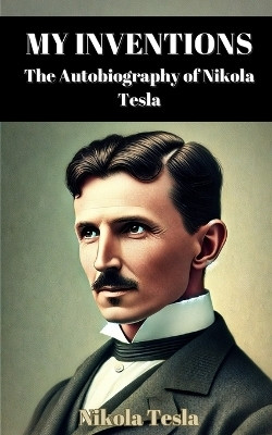 My Inventions(English, Paperback, Tesla Nikola)