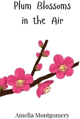 Plum Blossoms in the Air(English, Hardcover, Montgomery Amelia)