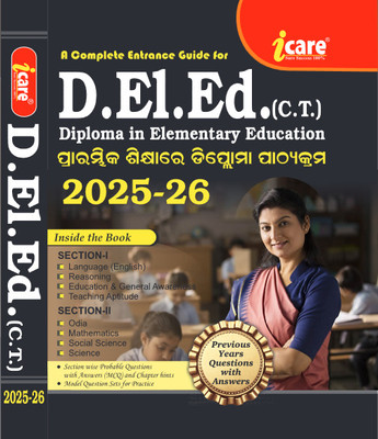 A Complete Entrance Guide For D.El.ED.(C.T.) 2025-26 With Odisha Chronicle General Knowledge(Paperback, i care)
