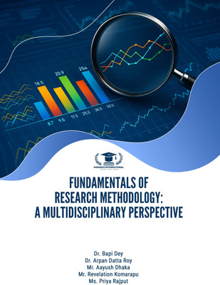 FUNDAMENTALS OF RESEARCH METHODOLOGY: A MULTIDISCIPLINARY PERSPECTIVE(Paperback, Dr. Bapi Dey, Dr. Arpan Datta Roy, Mr. Aayush Dhaka, Mr. Revelation Komarapu, Ms. Priya Rajput)