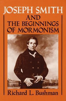 Joseph Smith and the Beginnings of Mormonism(English, Paperback, Bushman Richard L.)