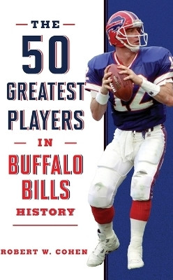 The 50 Greatest Players in Buffalo Bills History(English, Paperback, Cohen Robert W)