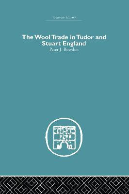 Wool Trade in Tudor and Stuart England(English, Paperback, Bowden Peter J.)