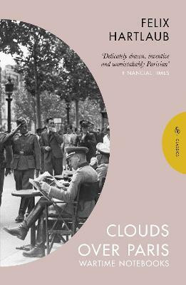 Clouds over Paris: The Wartime Notebooks of Felix Hartlaub(English, Paperback, Hartlaub Felix)