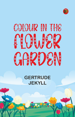 Colour in the flower garden(Paperback, Gertrude Jekyll)