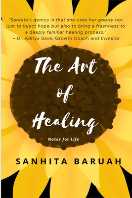 The Art of Healing  - Notes for Life(English, Hardcover, Sanhita Baruah)