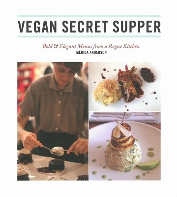 Vegan Secret Supper(English, Paperback, Anderson Merida)