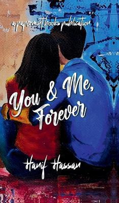 You and Me, Forever(Hardcover, Hanif Hassan)