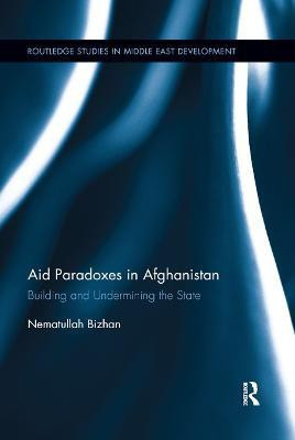 Aid Paradoxes in Afghanistan(English, Paperback, Bizhan Nematullah)