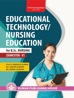EDUCATIONAL TECHNOLOGY/ NURSING EDUCATION for B.Sc. Nursing (SEMESTER - V)(Paperback, PROF. R. SREERAJA, MS. SANJNA KUMARUI, ms. komal sharma)
