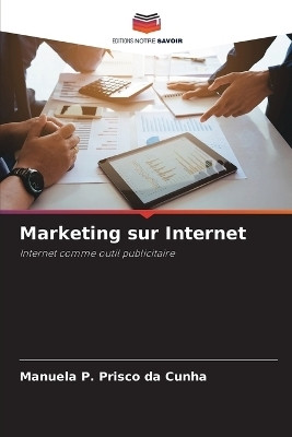 Marketing sur Internet(French, Paperback, P Prisco Da Cunha Manuela)