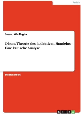 Olsons Theorie des kollektiven Handelns - Eine kritische Analyse(German, Paperback, Gholiagha Sassan)