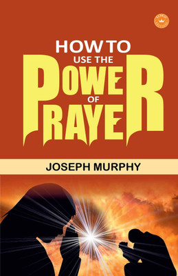 How to Use the Power of Prayer(Paperback, Joseph Murphy)