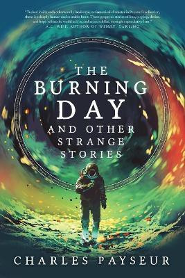 The Burning Day and Other Strange Stories(English, Paperback, Payseur Charles)