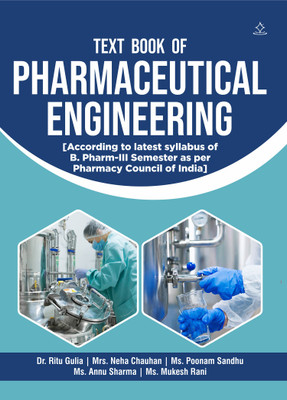 TEXT BOOK OF PHARMACEUTICAL ENGINEERING - According to latest syllabus of B. Pharm-III semester as per Pharmacy Council of India(Paperback, Dr Ritu Gulia, Mrs. Neha Chauhan, Ms. Poonam Sandhu, Ms. Annu Sharma, Ms. Mukesh Rani)