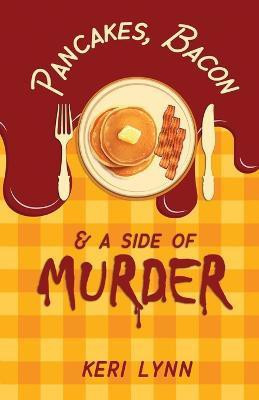 Pancakes, Bacon & a Side of Murder(English, Paperback, Lynn Keri)