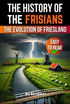 The History of the Frisians(English, Paperback, Skriuwer Com)