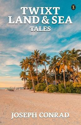 TWIXT LAND & SEA TALES(English, Paperback, Conrad Joseph)