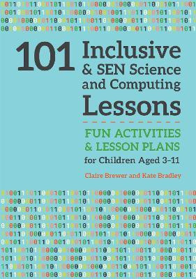 101 Inclusive and SEN Science and Computing Lessons(English, Paperback, Brewer Claire)
