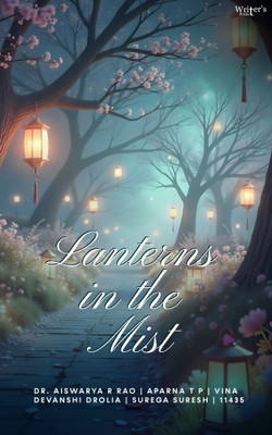 Lanterns in the Mist(Paperback, Dr. Aiswarya R Rao, Aparna T P, Vina, Devanshi Drolia, Surega Suresh, 11435)