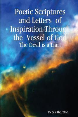 Poetic Scriptures and Letters of Inspiration Through the Vessel of God(English, Paperback, Thornton Debra)