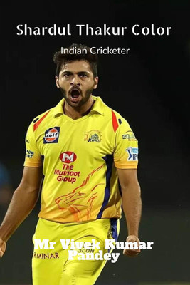 Shardul Thakur Color  - Indian Cricketer(English, Paperback, Mr Vivek Kumar Pandey)