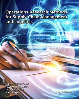 OPERATIONS RESEARCH METHODS FOR SUPPLY CHAIN MANAGEMENT AND LOGISTICS(Paperback, Dr. Fluturim Saliu, Rashmi Rani Patro, Rojalini Patro, S. Ramesh)