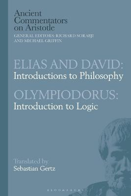 Elias and David: Introductions to Philosophy with Olympiodorus: Introduction to Logic(English, Electronic book text, Gertz Sebastian)