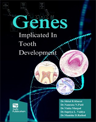 Genes Implicated In Tooth Development(Paperback, Dr. Shital R. Kharat, Dr. Namrata N. Patil, Dr. Vinita Murgod, Dr.Supriya L. Vaidya, Dr.Manisha D. Rathod)