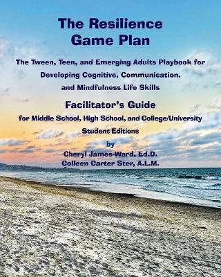 The Resilience Game Plan The Tween/Teen Playbook for Developing Cognitive, Communication, and Mindfulness Life Skills - Facilitator's Guide(English, Paperback, James-Ward Cheryl) The Resilience Game Plan The Tween/Teen Playbook for Developing Cognitive, Communication, and Mindfulness Life Skills - Facilitator's Guide(English, Paperback, James-Ward Cheryl)