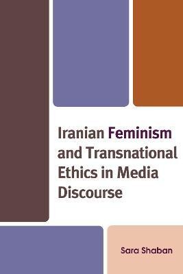 Iranian Feminism and Transnational Ethics in Media Discourse(English, Paperback, Shaban Sara)