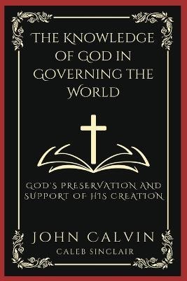 The Knowledge of God in Governing the World(English, Paperback, Calvin John)