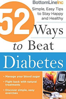 52 Ways to Beat Diabetes: Simple, Easy Tips to Stay Happy and Healthy(Paperback, na)