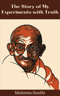 The Story of My Experiments with Truth (Deluxe Hardbound Edition)(English, Paperback, Gandhi Mahatma)