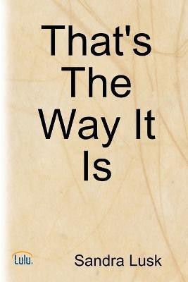 That's The Way It Is(English, Paperback, Lusk Sandra,)