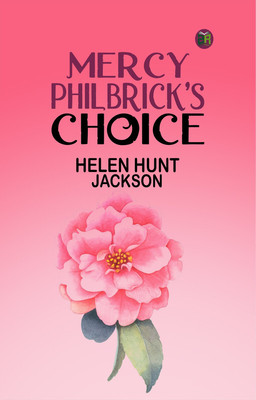 Mercy Philbrick's Choice(Paperback, Helen Hunt Jackson)