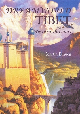 Dreamworld Tibet: Western Illusions(English, Hardcover, Brauen Martin)