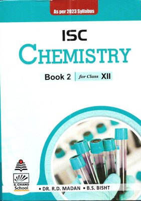 ISC CHEMISTRY BOOK-2 FOR CLASS-12 (AS PER 2022 SYLLABUS)(Paperback, DR. R.D MADAN, B.S BISHT)