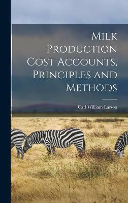 Milk Production Cost Accounts, Principles and Methods(English, Hardcover, Larson Carl William)