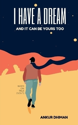 I Have A Dream(English, Paperback, Ankur Dhiman)