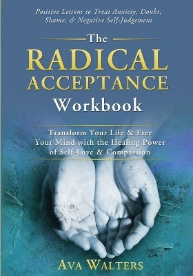 The Radical Acceptance Workbook(English, Paperback, Walters Ava)