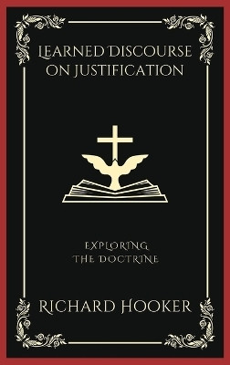 Learned Discourse on Justification(English, Hardcover, Hooker Richard)