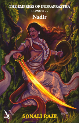 THE EMPRESS OF INDRAPRASTHA -PART 3 - NADIR(Paperback, Sonali Raje)