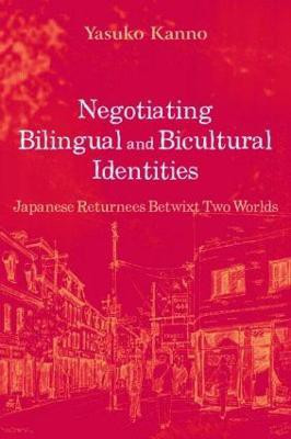 Negotiating Bilingual and Bicultural Identities(English, Paperback, Kanno Yasuko)