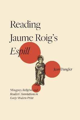 Reading Jaume Roig's Espill(English, Hardcover, Dangler Jean Professor)