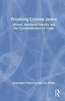 Privatising Criminal Justice(English, Hardcover, Hamerton Christopher)