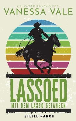 Lassoed - mit dem Lasso gefangen(German, Paperback, Vale Vanessa)