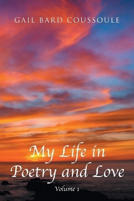 My Life in Poetry and Love(English, Paperback, Coussoule Gail Bard)