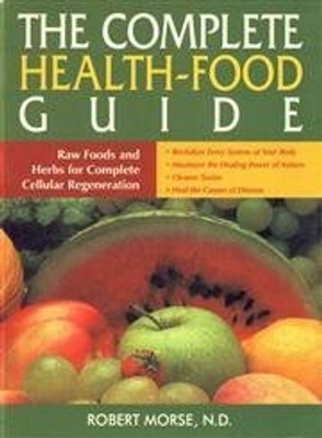 The Complete Health-food Guide 1 Edition(English, Paperback, Morse Robert N.D.)