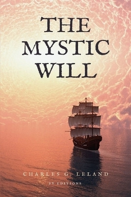 The Mystic Will(English, Paperback, Leland Charles G)